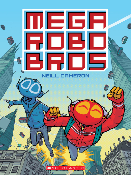 Title details for Mega Robo Bros by Neill Cameron - Wait list